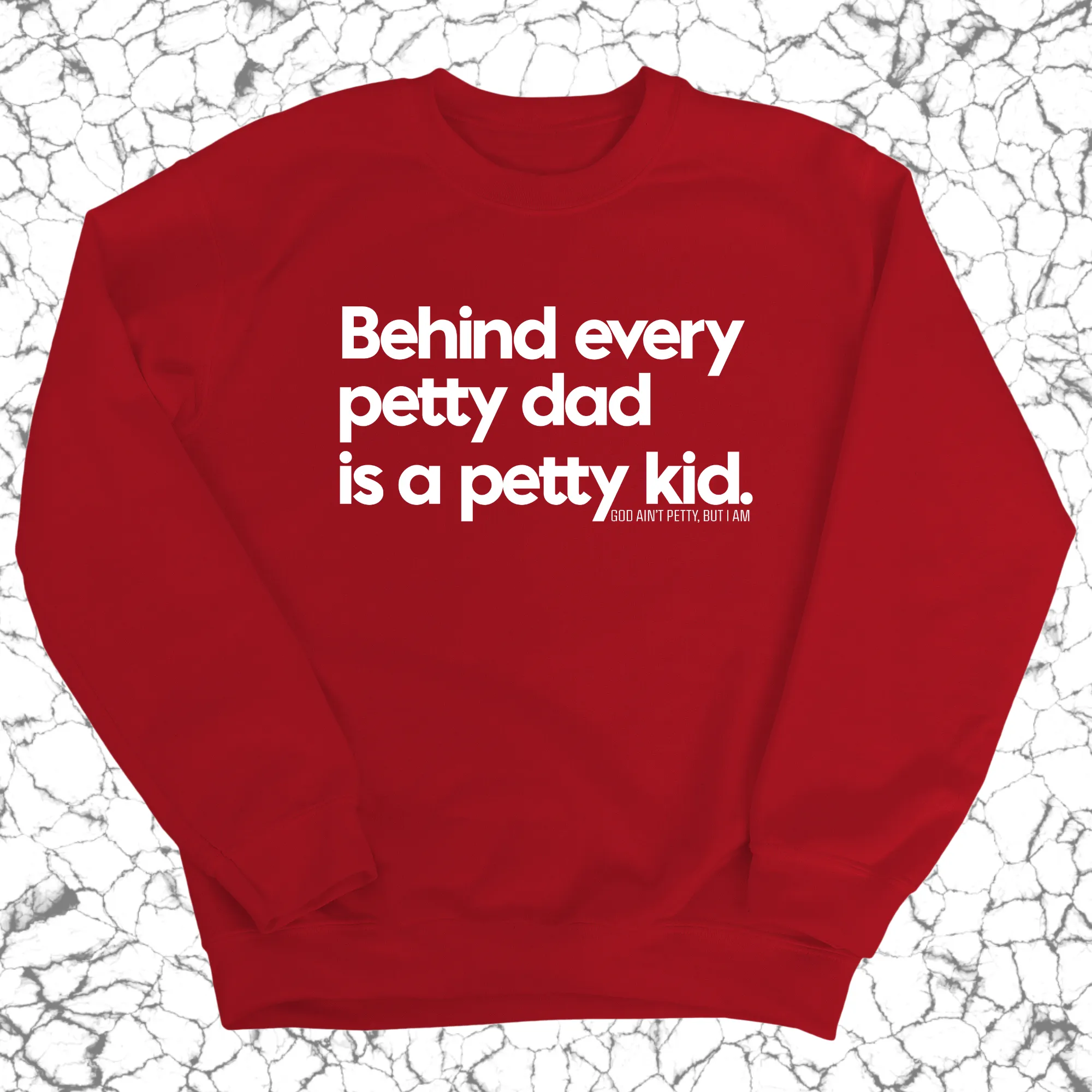Behind every petty dad is a petty kid Unisex Sweatshirt