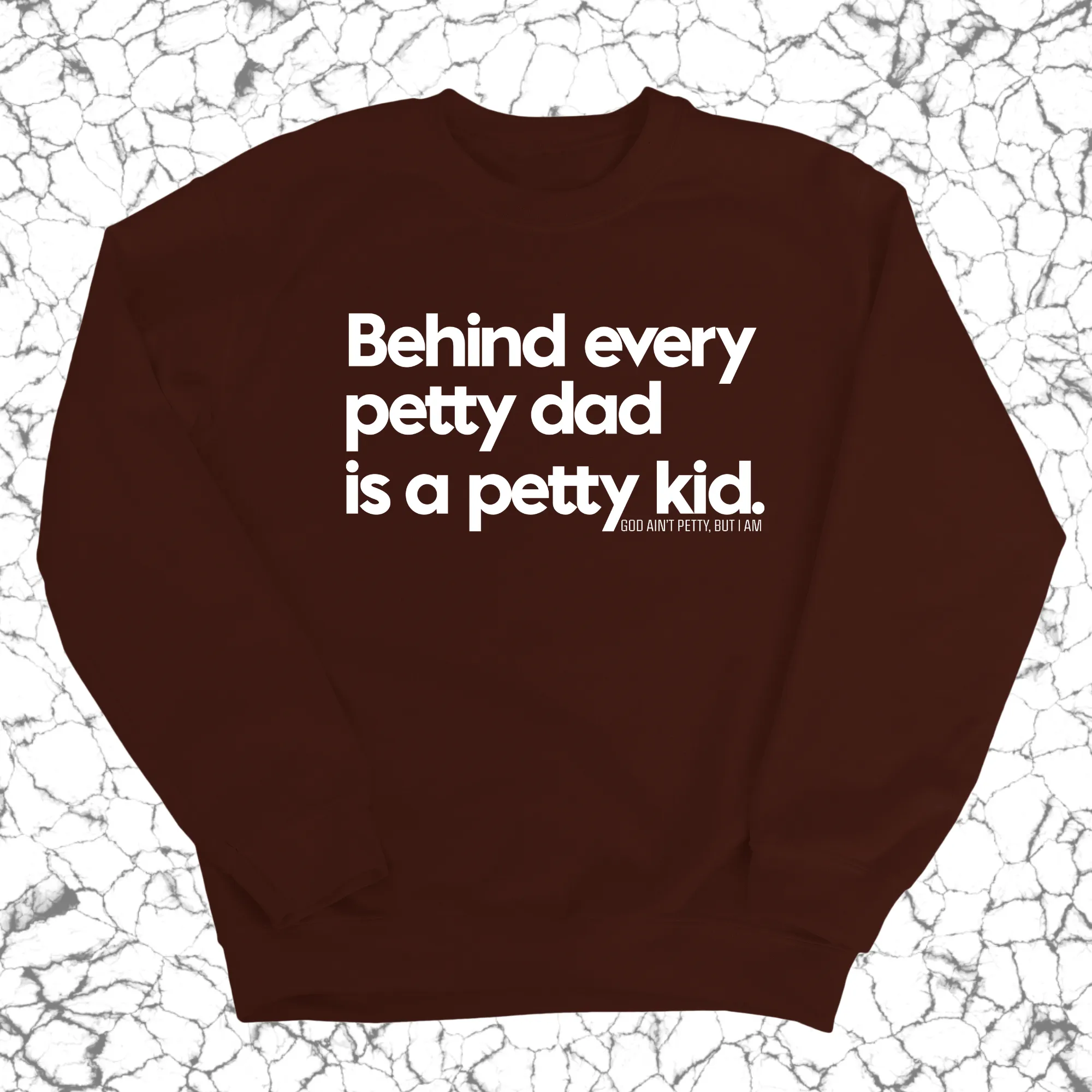 Behind every petty dad is a petty kid Unisex Sweatshirt
