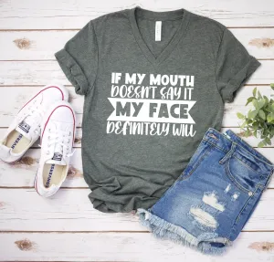 If My Mouth Doesn't Say It My Face Definitely Will T Shirt - Funny Sarcastic T Shirt - Humor Shirt