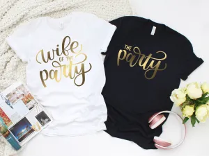 Wife of the Party - The Party- Bachelorette Party T Shirts